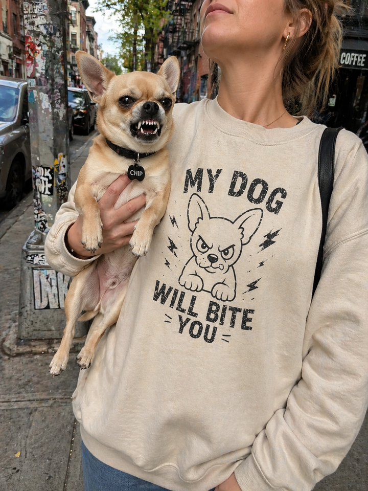 "My Dog Will Bite You" Crewneck